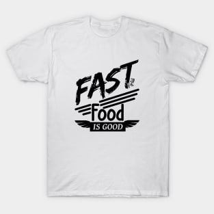 Fast food is good T-Shirt